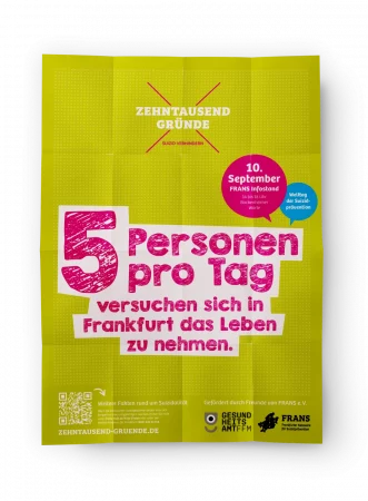 Awarenessplakat aus der Kampagne "Zehntausend Gründe - Suizid verhindern" mit dem Inhalt "5 Personen pro Tag versuchen sich in Frankfurt das Leben zu nehmen" Außerdem sind Hinweise auf den FRANS-Infostand am 10. September sowie ein Link und ein QR-Code zur FRANS-Webseite enthalten.